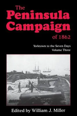 Der Halbinsel-Feldzug von 1862: Yorktown bis zu den Sieben Tagen, Bd. 3 - The Peninsula Campaign of 1862: Yorktown to the Seven Days, Vol. 3