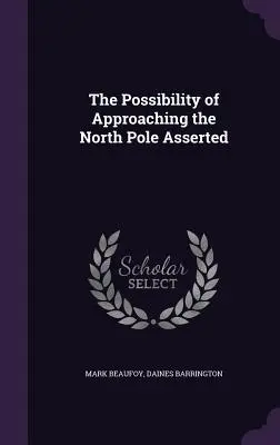 Die Möglichkeit der Annäherung an den Nordpol behauptet - The Possibility of Approaching the North Pole Asserted