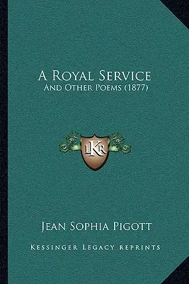 Ein königlicher Dienst: Und andere Gedichte (1877) - A Royal Service: And Other Poems (1877)