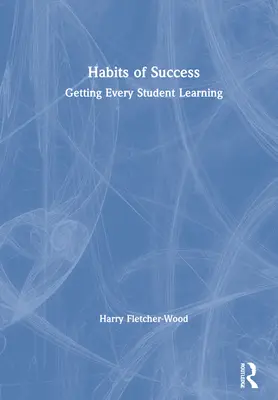 Gewohnheiten des Erfolgs: Wie jeder Schüler lernen kann - Habits of Success: Getting Every Student Learning