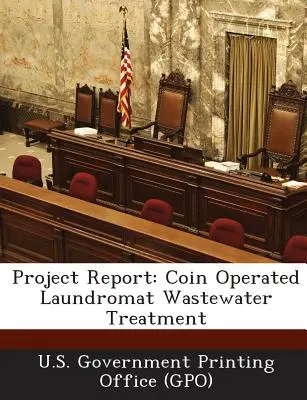 Projektbericht: Abwasserbehandlung in münzbetriebenen Waschsalons (U. S. Government Printing Office (Gpo)) - Project Report: Coin Operated Laundromat Wastewater Treatment (U. S. Government Printing Office (Gpo))