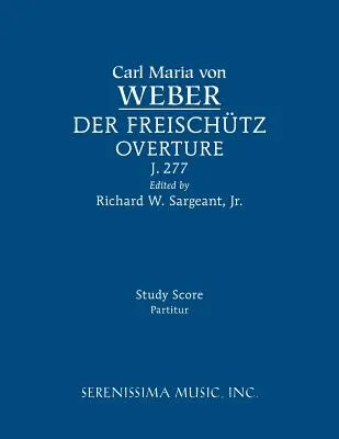 Der Freischütz Ouvertüre, J.277: Studienpartitur - Der Freischutz Overture, J.277: Study score