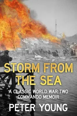 Sturm vom Meer: Ein Klassiker des Zweiten Weltkriegs - Kommando-Erinnerungen - Storm From the Sea: A Classic World War Two Commando Memoir