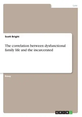 Die Korrelation zwischen dysfunktionalem Familienleben und Inhaftierten - The correlation between dysfunctional family life and the incarcerated