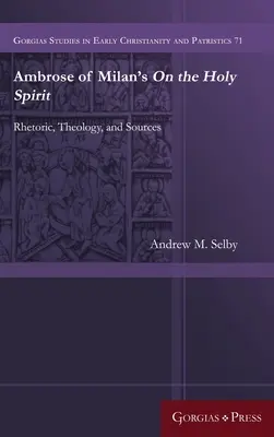 Ambrosius von Mailand's Über den Heiligen Geist: Rhetorik, Theologie und Quellen - Ambrose of Milan's On the Holy Spirit: Rhetoric, Theology, and Sources