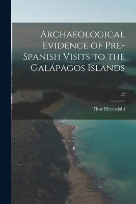 Archäologische Beweise für vorspanische Besuche auf den Galápagos-Inseln; 22 - Archaeological Evidence of Pre-Spanish Visits to the Galápagos Islands; 22