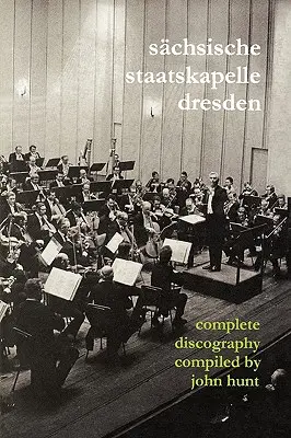 Sächsische Staatskapelle Dresden. Vollständige Diskographie. [2002] (Sächsische Staatskapelle). - Sachsische Staatskapelle Dresden. Complete Discography. [2002] (Sachsische Staatskapelle).