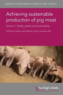 Nachhaltige Produktion von Schweinefleisch Band 1: Sicherheit, Qualität und Nachhaltigkeit - Achieving Sustainable Production of Pig Meat Volume 1: Safety, Quality and Sustainability