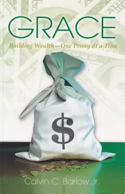 Anmut: Reichtum aufbauen - ein Pfennig nach dem anderen - Grace: Building Wealth - One Penny at a Time