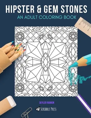 Hipster & Edelsteine: EIN MALBUCH FÜR ERWACHSENE: Hipster & Edelsteine - 2 Malbücher in 1 - Hipster & Gem Stones: AN ADULT COLORING BOOK: Hipster & Gem Stones - 2 Coloring Books In 1