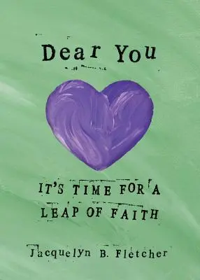 Lieber Du: Es ist Zeit für einen Glaubenssprung - Dear You: It's Time for a Leap of Faith