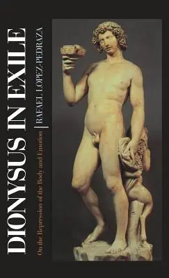 Dionysos im Exil: Über die Verdrängung des Körpers und der Emotionen - Dionysus in Exile: On the Repression of the Body and Emotion