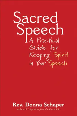 Heilige Rede: Ein praktischer Leitfaden für die Bewahrung des Geistes in Ihrer Rede - Sacred Speech: A Practical Guide for Keeping Spirit in Your Speech
