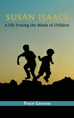 Susan Isaacs: Ein Leben, das den Geist von Kindern befreit - Susan Isaacs: A Life Freeing the Minds of Children