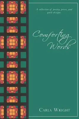 Tröstende Worte: Eine Sammlung von Poesie, Prosa und Quiltentwürfen Überarbeitete Ausgabe - Comforting Words: A Collection of Poetry, Prose, and Quilt Designs Revised Edition