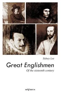 Große Engländer des sechzehnten Jahrhunderts: Philip Sidney, Thomas More, Walter Ralegh, Edmund Spenser, Francis Bacon und William Shakespeare - Great Englishmen of the sixteenth century: Philip Sidney, Thomas More, Walter Ralegh, Edmund Spenser, Francis Bacon and William Shakespeare