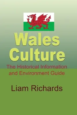 Wales Kultur: Historische Informationen und Umweltführer - Wales Culture: The Historical Information and Environment Guide