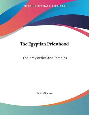 Die ägyptische Priesterschaft: Ihre Mysterien und Tempel - The Egyptian Priesthood: Their Mysteries And Temples