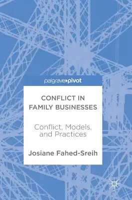 Konflikte in Familienbetrieben: Konflikte, Modelle und Praktiken - Conflict in Family Businesses: Conflict, Models, and Practices