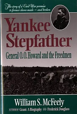 Yankee Stiefvater: General O. O. Howard und die Freedmen (Neuauflage) - Yankee Stepfather: General O. O. Howard and the Freedmen (Revised)