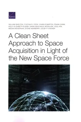 Ein sauberer Ansatz für die Beschaffung von Raumfahrttechnik im Lichte der neuen Weltraumstreitkräfte - A Clean Sheet Approach to Space Acquisition in Light of the New Space Force