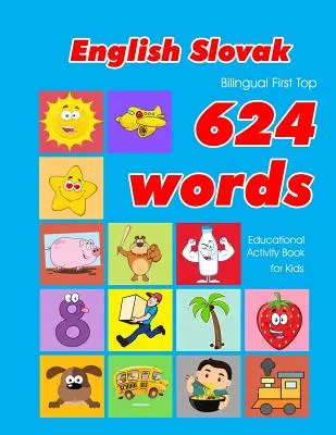 English - Slovak Bilingual First Top 624 Words Educational Activity Book for Kids: Einfache Vokabel-Lernkarten am besten für Säuglinge, Babys und Kleinkinder - English - Slovak Bilingual First Top 624 Words Educational Activity Book for Kids: Easy vocabulary learning flashcards best for infants babies toddler