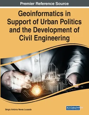 Geoinformatik zur Unterstützung der Stadtpolitik und der Entwicklung des Bauwesens - Geoinformatics in Support of Urban Politics and the Development of Civil Engineering