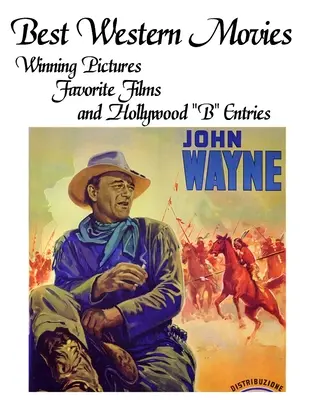 Die besten Westernfilme: Gewinnerfilme, Lieblingsfilme und Hollywood-B-Beiträge - Best Western Movies: Winning Pictures, Favorite Films and Hollywood B Entries