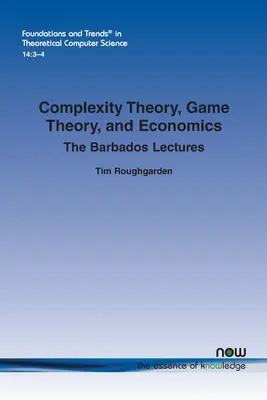 Komplexitätstheorie, Spieltheorie und Wirtschaftswissenschaften: Die Barbados-Vorlesungen - Complexity Theory, Game Theory, and Economics: The Barbados Lectures