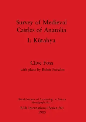 Übersicht über die mittelalterlichen Burgen Anatoliens I: Ktahya - Survey of Medieval Castles of Anatolia I: Ktahya