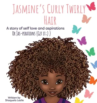 Jasmine's Curly Twirly Hair: Eine Geschichte über Selbstliebe und Sehnsüchte - Jasmine's Curly Twirly Hair: A story of self love and aspirations