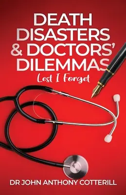 Todeskatastrophen und ärztliche Dilemmas - Lest I Forget - Death Disasters & Doctors' Dilemmas - Lest I Forget