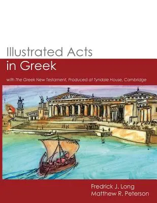 Illustrierte Apostelgeschichte auf Griechisch: mit dem griechischen Neuen Testament, hergestellt im Tyndale House, Cambridge - Illustrated Acts in Greek: with The Greek New Testament, Produced at Tyndale House, Cambridge