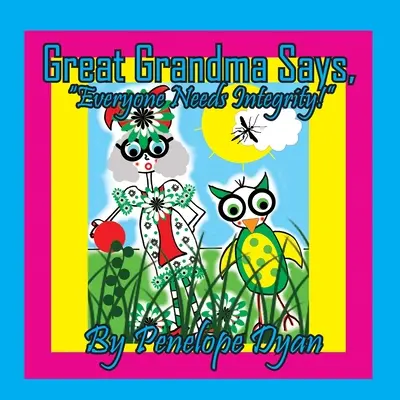 Urgroßmutter sagt: „Jeder braucht Integrität!““ - Great Grandma Says, Everyone Needs Integrity!
