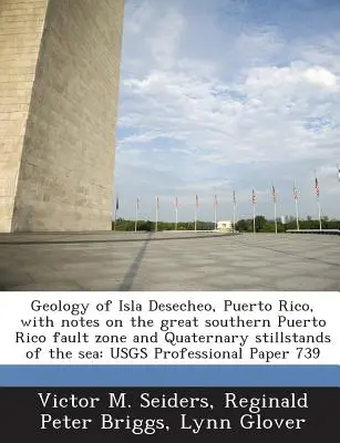 Geologie der Isla Desecheo, Puerto Rico, mit Anmerkungen zur großen südlichen Verwerfungszone von Puerto Rico und zu quartären Stillständen des Meeres: Usgs Professiona - Geology of Isla Desecheo, Puerto Rico, with Notes on the Great Southern Puerto Rico Fault Zone and Quaternary Stillstands of the Sea: Usgs Professiona