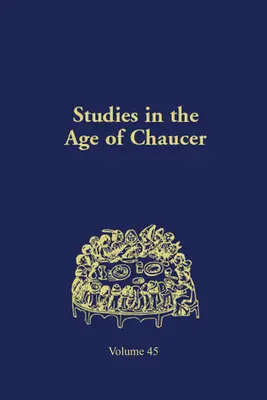 Studien zum Zeitalter von Chaucer: Band 45 - Studies in the Age of Chaucer: Volume 45
