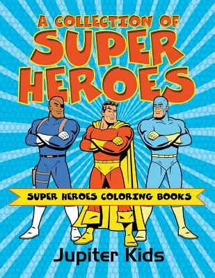 Eine Sammlung von Superhelden: Superhelden-Malbücher - A Collection of Super Heroes: Super Heroes Coloring Books