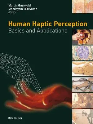Die haptische Wahrnehmung des Menschen: Grundlagen und Anwendungen - Human Haptic Perception: Basics and Applications