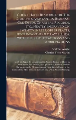 Court-Hand restauriert, oder, The Student's Assistant in Reading Old Deeds, Charters, Records, Etc., Neatly Engraved auf dreiundzwanzig Kupfer-Platten, Describ - Court-hand Restored, or, The Student's Assistant in Reading Old Deeds, Charters, Records, Etc., Neatly Engraved on Twenty-three Copper Plates, Describ