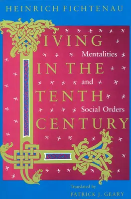 Leben im zehnten Jahrhundert: Mentalitäten und soziale Ordnungen - Living in the Tenth Century: Mentalities and Social Orders