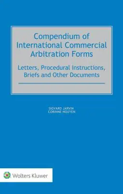 Kompendium der Formulare für die internationale Handelsschiedsgerichtsbarkeit - Compendium of International Commercial Arbitration Forms