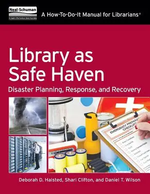 Bibliothek als Zufluchtsort: Planung, Reaktion und Wiederherstellung im Katastrophenfall: Ein Handbuch für Bibliothekarinnen und Bibliothekare - Library as Safe Haven: Disaster Planning, Response, and Recovery: A How-To Manual for Librarians