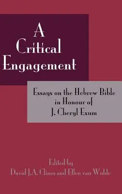 Eine kritische Auseinandersetzung: Aufsätze über die hebräische Bibel zu Ehren von J. Cheryl Exum - A Critical Engagement: Essays on the Hebrew Bible in Honour of J. Cheryl Exum