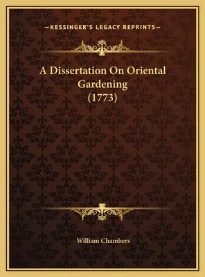 Eine Dissertation über orientalische Gartenarbeit (1773) - A Dissertation On Oriental Gardening (1773)