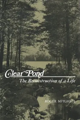 Klarer Teich: Die Rekonstruktion eines Lebens - Clear Pond: The Reconstruction of a Life