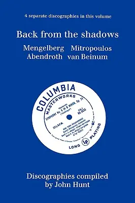 Zurück aus dem Schatten. 4 Diskographien. Willem Mengelberg, Dimitri Mitropoulos, Hermann Abendroth, Eduard Van Beinum. [1997]. - Back From The Shadows. 4 Discographies. Willem Mengelberg, Dimitri Mitropoulos, Hermann Abendroth, Eduard Van Beinum. [1997].