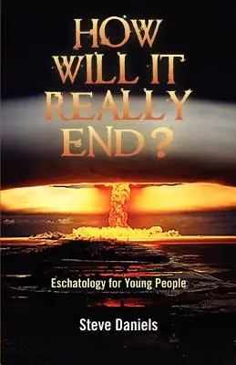 Wie wird es wirklich enden? Eschatologie für junge Menschen - How Will It Really End? Eschatology for Young People