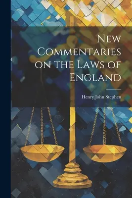 Neue Kommentare zu den Gesetzen von England - New Commentaries on the Laws of England