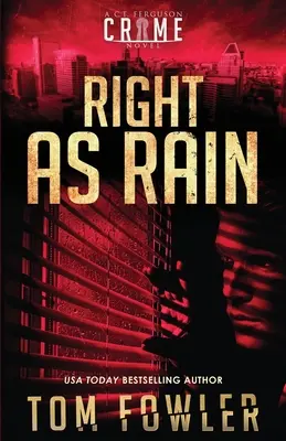 Richtig wie der Regen: Ein C.T. Ferguson-Kriminalroman - Right as Rain: A C.T. Ferguson Crime Novel