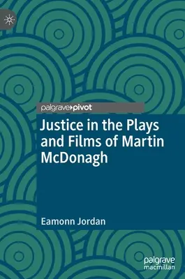 Gerechtigkeit in den Stücken und Filmen von Martin McDonagh - Justice in the Plays and Films of Martin McDonagh